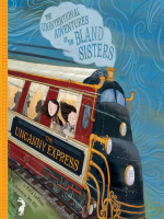 The_Uncanny_Express__The_Unintentional_Adventures_of_the_Bland_Sisters_Book_2_